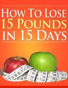 How to Lose 15 Pounds IN 15 Days (Repost)