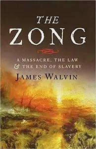 The Zong: A Massacre, the Law and the End of Slavery