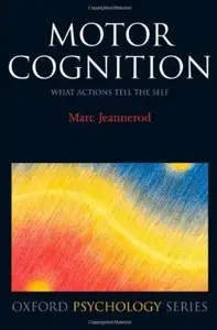 Motor Cognition: What Actions Tell to the Self [Repost]