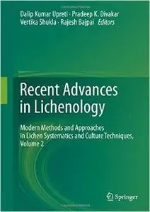 Recent Advances in Lichenology: Modern Methods and Approaches in Lichen Systematics and Culture Techniques, Volume 2