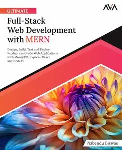 Ultimate Full-Stack Web Development with MERN: Design, Build