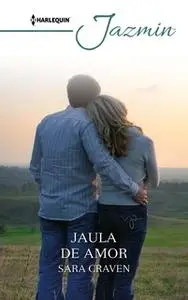 «Jaula de amor» by Sara Craven