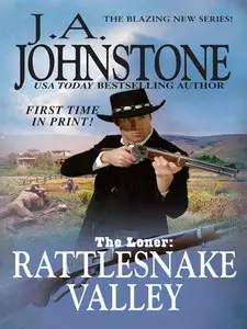 J.A. Johnstone - Rattlesnake Valley (The Loner, Book 5)