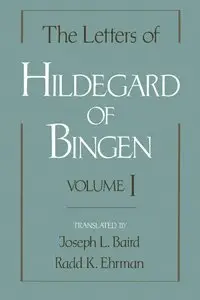 The Letters of Hildegard of Bingen: Volume I (repost)