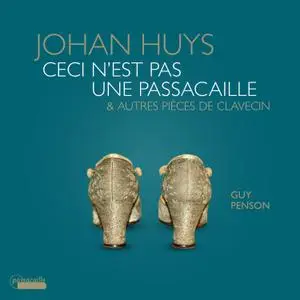 Guy Penson - Johan Huys: Ceci n'est pas une passacaille & Autres pièces de clavecin (2021) [Official Digital Download 24/48]