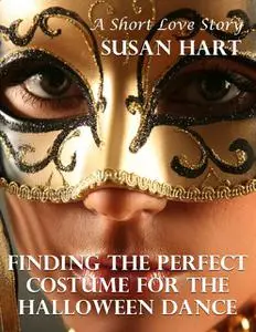 «Finding the Perfect Costume for the Halloween Dance» by Susan Hart