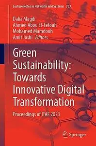 Green Sustainability: Towards Innovative Digital Transformation: Proceedings of ITAF 2023