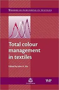 Total Colour Management in Textiles (Woodhead Publishing Series in Textiles)