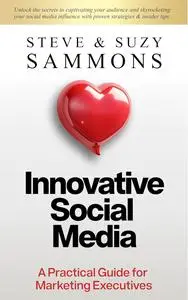 Innovative Social Media : A Practical Guide for Marketing Executives
