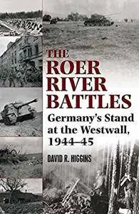 Roer River Battles: Germany’s Stand at the Westwall, 1944–45