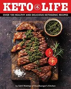 Keto Life: Over 100 Healthy and Delicious Ketogenic Recipes