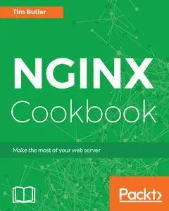NGINX Cookbook: Over 70 recipes for realworld configuration, deployment, and performance