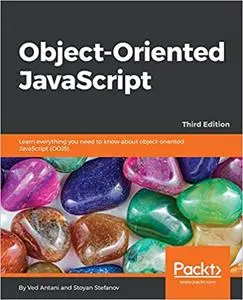 Object-Oriented JavaScript: Learn everything you need to know about object-oriented JavaScript  Ed 3