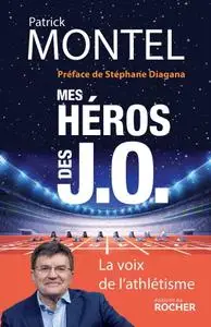 Patrick Montel, "Mes héros des J.O. : La voix de l'athlétisme"