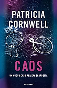 Caos. Un nuovo caso per Kay Scarpetta - Patricia D. Cornwell