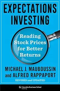 Expectations Investing: Reading Stock Prices for Better Returns, Revised and Updated