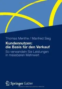 Kundennutzen: die Basis für den Verkauf: So verwandeln Sie Leistungen in messbaren Mehrwert (Repost)