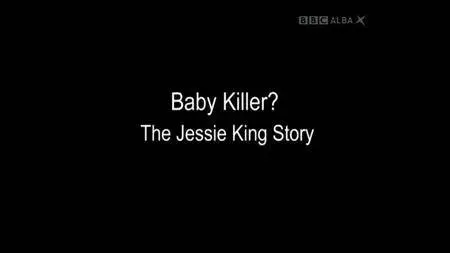 BBC - Baby Killer: The Jessie King Story (2015)