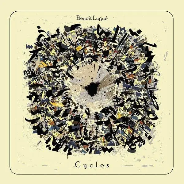 Benoit Lugue - Cycles (2017) {Shed music}