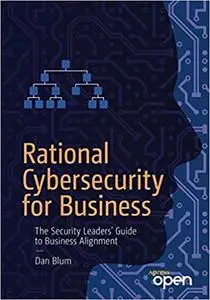 Rational Cybersecurity for Business: The Security Leaders` Guide to Business Alignment