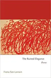The Ruined Elegance: Poems