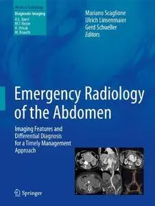 Emergency Radiology of the Abdomen: Imaging Features and Differential Diagnosis for a Timely Management Approach