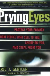 Prying Eyes: Protect Your Privacy From People Who Sell to You, Snoop on You, or Steal From You (Repost)