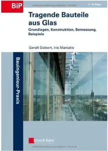 Tragende Bauteile aus Glas: Grundlagen, Konstruktion, Bemessung, Beispiele (Auflage: 2)