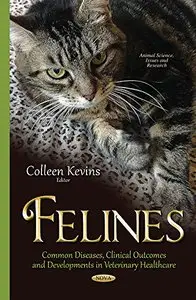 Felines: Common Diseases, Clinical Outcomes and Developments in Veterinary Healthcare 