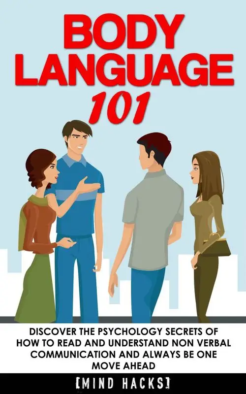 Body Language: 101: Discover the Psychology Secrets of How to Read and ...