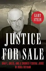 Justice for Sale: Graft, Greed, and a Crooked Federal Judge in 1930s Gotham