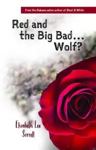 «Red and the Big Bad… Wolf» by Elizabeth Lee Sorrell