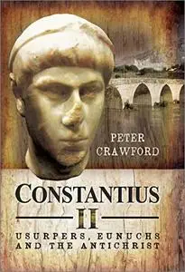 Constantius II: Usurpers, Eunuchs and the Antichrist