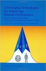 Converging Technologies for Improving Human Performance: Nanotechnology, Biotechnology, Information Technology (Repost)