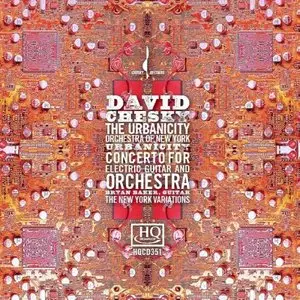 David Chesky - Urbanicity / Concerto for Electric Guitar and Orchestra / The New York Variations (2010) [Official Download]