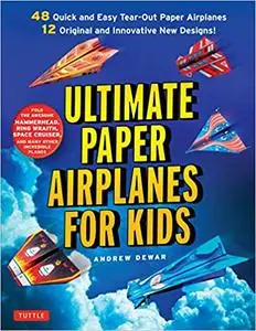 Ultimate Paper Airplanes for Kids: The Best Guide to Paper Airplanes!
