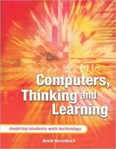 Computers, Thinking and Learning: Inspiring Students with Technology (Repost)