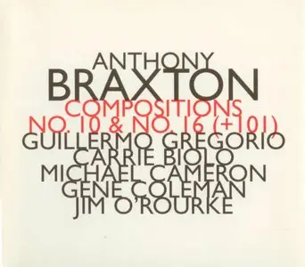 Anthony Braxton - Compositions No. 10 & No. 16 (+101) (1998)