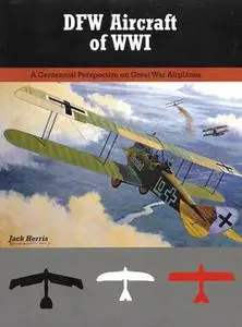 DFW Aircraft of WWI (Great War Aviation Centennial Series №29)