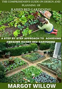 The Comprehensive Guide On Design And Planning Of Raised Bed Gardening