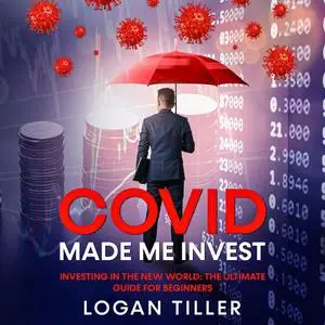 «Covid Made Me Invest» by Logan Tiller