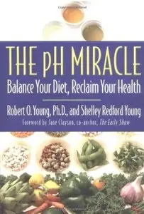 The pH Miracle: Balance Your Diet, Reclaim Your Health [Repost]