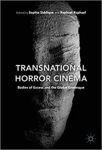 Transnational Horror Cinema: Bodies of Excess and the Global Grotesque