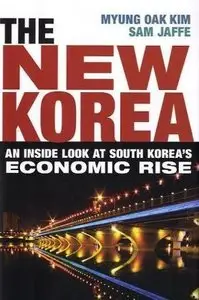 The New Korea: An Inside Look at South Korea's Economic Rise