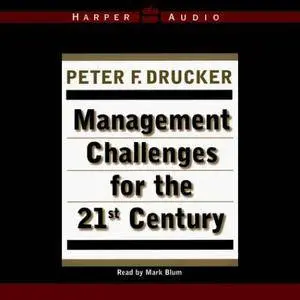 Peter F. Drucker - Management Challenges for the 21St Century [Audiobook] [Repost]