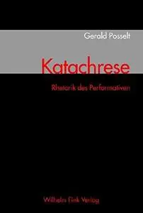 Katachrese - Rhetorik des Performativen