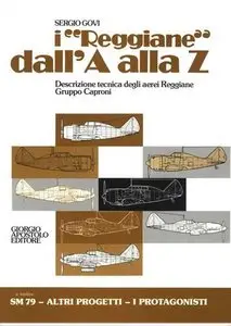 I "Reggiane" dall'A alla Z. Descrizione technica degli aerei Reggiane Gruppo Caproni