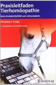 Praxisleitfaden Tierhomöopathie: Vom Arzneimittelbild zum Leitsymptom (Auflage: 2)