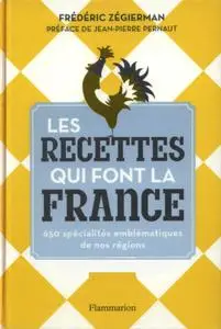 Frédéric Zégierman, "Les recettes qui font la France : 650 spécialités emblématiques de nos régions"