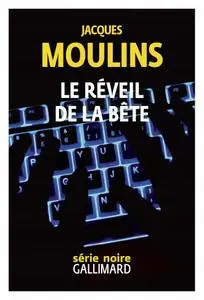 Jacques Moulins, "Le réveil de la bête"